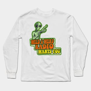 Wild and Weird Radio Wants You Long Sleeve T-Shirt